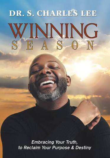 Winning Season by Dr. S. Charles Lee: Embracing Your Truth, to Reclaim Your Purpose and Destiny